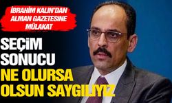 İbrahim Kalın: Seçim sonucu ne olursa olsun saygılıyız