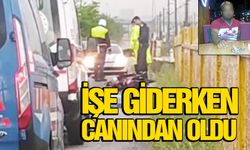 İşe giderken canından oldu