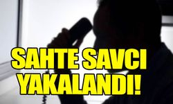 Sahte savcı yakayı ele verdi!