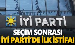 Seçim sonrası İYİ Parti’de istifalar başladı!