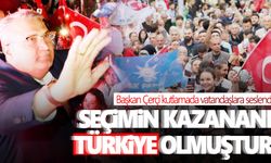 Başkan Çerçi: Seçimin kazananı Türkiye olmuştur