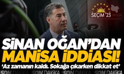 Sinan Oğan'dan flaş Manisa iddiası! Çok konuşulacak...