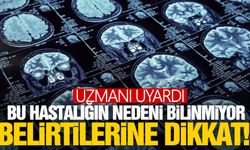 Bu hastalığın nedeni bilinmiyor… Bu belirtilere dikkat!