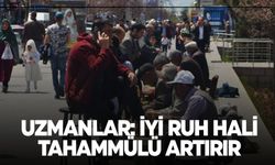 Uzmanlar: İyi ruh hali tahammülü artırır