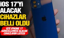 iOS 17'yi alacak cihazlar belli oldu! İşte iOS 17 güncellemesini alacak iPhone'ların listesi...