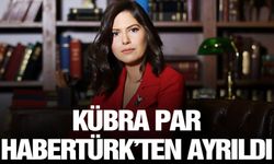 Kübra Par Habertürk'e veda etti