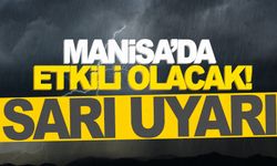 Manisalılar dikkat! Sarı alarm verildi… Etkili olacak!