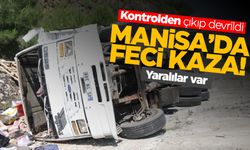 Manisa'da kontrolden çıkan tır devrildi: 2 yaralı