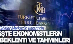 Gözler Merkez Bankasında... İşte tahminler!