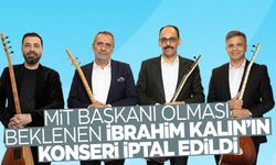 MİT Başkanı olması beklenen İbrahim Kalın'ın konseri iptal edildi