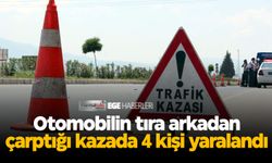 Otomobilin tıra arkadan çarptığı kazada 4 kişi yaralandı