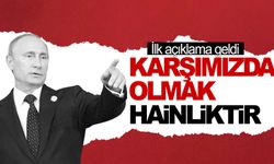 Putin’den ilk açıklama geldi!