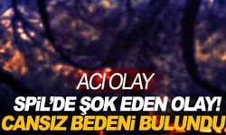 Spil’de şok eden olay! Cansız bedeni bulundu!