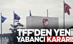 TFF'den yabancı kuralına flaş düzenleme!