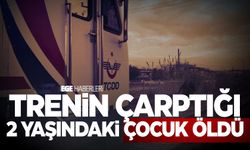 Trenin çarptığı 2 yaşındaki çocuk öldü