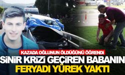 Kazada oğlunun öldüğünü öğrenen babanın acısı yürekleri dağladı