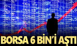 Borsa 6 bin puanı aştı