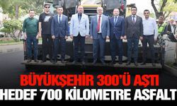 Büyükşehir 300’ü aştı, hedef 700 kilometre asfalt