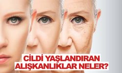 Cildi yaşlandıran alışkanlıklar neler?