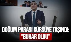 Doğum parası kürsüye taşındı “Buhar oldu”