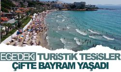 Ege’deki turistik tesisler çifte bayram yaşadı!