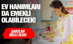 Ev hanımları da emekli olabilecek!