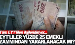 Emekli maaşında ‘EYT’li bilmecesi: Yüzde 25 zamdan yararlanabilecekler mi?