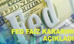 Fed faiz kararını açıkladı