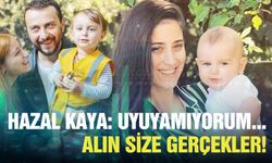 Hazal Kaya: Uyuyamıyorum... Alın size gerçekler!