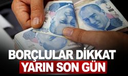 Borçlular dikkat: Borç yapılandırmasında yarın son gün