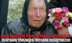 Baba Vanga’nın 2024 kehanetleri ortaya çıktı: Dünya sonsuza kadar değişecek