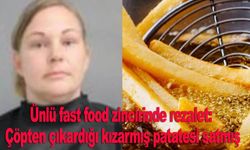 Ünlü fast food zincirinde rezalet: Çöpten çıkardığı kızarmış patatesi satmış