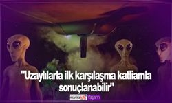 Bilim insanları uyardı: "Uzaylılarla ilk karşılaşma katliamla sonuçlanabilir"