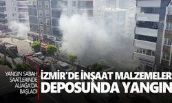 İzmir'de inşaat malzemeleri deposunda yangın