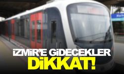 İzmir’e gidecekler dikkat!