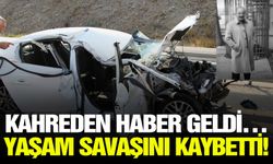 Kahreden haber geldi… yaşam savaşını kaybetti!