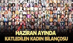 Kadın Cinayetleri Haziran’da da dur durak bilmedi