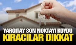 Kiracılar dikkat... Yargıtay son noktayı koydu!