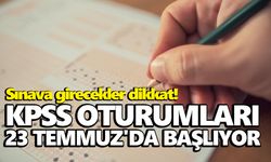 KPSS oturumları 23 Temmuz'da başlıyor