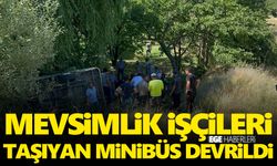 Mevsimlik işçileri taşıyan minibüs devrildi