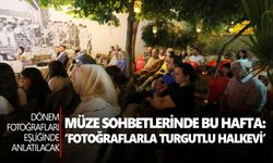 Müze Sohbetlerinde Bu Hafta: ‘Fotoğraflarla Turgutlu Halkevi’