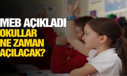 MEB açıkladı: Okullar ne zaman açılacak?