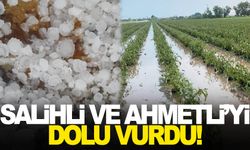 Salihli ve Ahmetli’yi dolu vurdu!