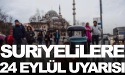 Suriyelilere 24 Eylül uyarısı