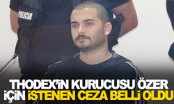 Thodex'in kurucusu Faruk Fatih Özer için istenen ceza belli oldu