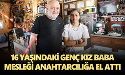 16 yaşındaki genç kız baba mesleği anahtarcılığa el attı