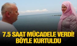 7.5 saat boyunca mücadele verdi! Böyle kurtuldu