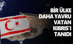 Bir ülke daha yavru vatan Kıbrıs’ı tanıdı