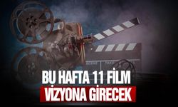 Bu hafta 11 film vizyona girecek