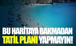 Bu haritaya bakmadan tatil planı yapmayın!